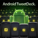 Tweetdeck disponible sur l’Android Market ! Tweetdeck disponible sur l’Android Market !