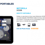La Motorola Xoom 3G sera vendue 599€ chez The Phone House La Motorola Xoom 3G sera vendue 599€ chez The Phone House