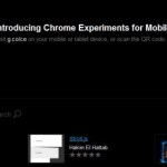 Arrivée d’une nouvelle version de Google Chrome et du service Google Experiments sur mobile Arrivée d’une nouvelle version de Google Chrome et du service Google Experiments sur mobile