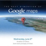 « Une nouvelle dimension » pour Google Maps le 6 juin « Une nouvelle dimension » pour Google Maps le 6 juin