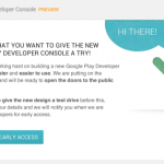 Développeurs, inscrivez-vous pour être dans les premiers à utiliser la nouvelle Developer Console du Play Store Développeurs, inscrivez-vous pour être dans les premiers à utiliser la nouvelle Developer Console du Play Store
