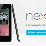 La Nexus 7 est disponible à partir de 199 euros sur le Google Play La Nexus 7 est disponible à partir de 199 euros sur le Google Play