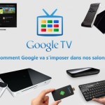 Comment Google TV va s’imposer dans nos salons Comment Google TV va s’imposer dans nos salons