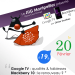Soirée Google TV et Blackberry 10 au Montpellier Java User Group le 20 février Soirée Google TV et Blackberry 10 au Montpellier Java User Group le 20 février