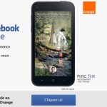 Orange : la commercialisation du HTC First suspendue aux lèvres de Facebook Orange : la commercialisation du HTC First suspendue aux lèvres de Facebook