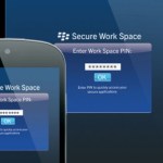 BlackBerry Secure Work Space arrive sur Android (et iOS) BlackBerry Secure Work Space arrive sur Android (et iOS)