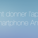 Comment donner l&rsquo;apparence d&rsquo;iOS 7 à un smartphone Android