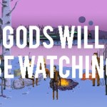 Gods Will be Watching us sera édité par Devolver Digital Gods Will be Watching us sera édité par Devolver Digital