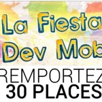 La Fiesta du Dev Mobile : Gagnez 30 places sur FrAndroid La Fiesta du Dev Mobile : Gagnez 30 places sur FrAndroid
