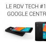 Le RDV Tech : Google Centric, Nexus 5, Ara, Samsung, etc. Le RDV Tech : Google Centric, Nexus 5, Ara, Samsung, etc.