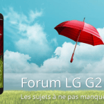Forum LG G2 : les sujets à ne pas manquer Forum LG G2 : les sujets à ne pas manquer