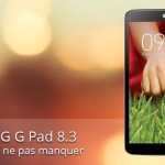Forum LG G Pad 8.3 : les sujets à ne pas manquer Forum LG G Pad 8.3 : les sujets à ne pas manquer