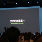 Google I/O : Android TV s’invite dans les salons Google I/O : Android TV s’invite dans les salons