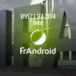 Suivez l’IFA sur FrAndroid ! Suivez l’IFA sur FrAndroid !