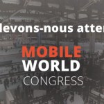 MWC 2015 : les annonces qu&rsquo;il ne faudra pas manquer !