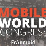 MWC 2015 : la plus grosse édition du salon à suivre sur FrAndroid ! MWC 2015 : la plus grosse édition du salon à suivre sur FrAndroid !