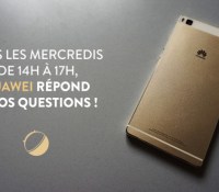 huawei répond à vos questions