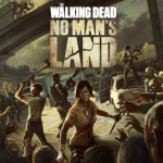 The Walking Dead No Man&rsquo;s Land désormais disponible sur le Play Store