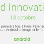 Le 13 octobre prochain, Google organise l’Android Innovation Day à Paris Le 13 octobre prochain, Google organise l’Android Innovation Day à Paris