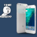 Ce qui cloche avec les Google Pixel