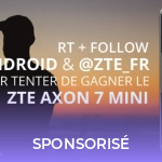 Concours : Un ZTE Axon 7 et un Axon 7 Mini à gagner