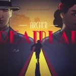 Archer, la série d’animation à succès, se décline en jeu mobile en réalité augmentée Archer, la série d’animation à succès, se décline en jeu mobile en réalité augmentée