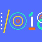 Google I/O 2018 : tout ce que l’on attend de la grande conférence annuelle de Google Google I/O 2018 : tout ce que l’on attend de la grande conférence annuelle de Google
