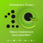 🎁 Concours : fêtez les 10 ans de FrAndroid avec nous et venez à notre soirée d’anniversaire ! 🎁 Concours : fêtez les 10 ans de FrAndroid avec nous et venez à notre soirée d’anniversaire !