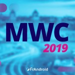 MWC 2019 : retrouvez toutes nos prises en main au salon de Barcelone