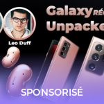 Galaxy Unpacked : le récap’ de l’évènement commenté par Léo Duff et Brandon Le Proktor Galaxy Unpacked : le récap’ de l’évènement commenté par Léo Duff et Brandon Le Proktor