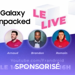 Suivez la conférence Galaxy Unpacked commentée par deux grands youtubeurs tech français Suivez la conférence Galaxy Unpacked commentée par deux grands youtubeurs tech français