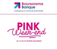 Boursorama Banque Pink Week End Février 2021