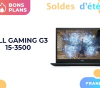 DELL GAMING G3 15-3500 – Soldes d&rsquo;été 2021