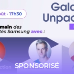 Galaxy Unpacked : débrief et prise en main des nouveautés Samsung par deux grands youtubeurs tech français Galaxy Unpacked : débrief et prise en main des nouveautés Samsung par deux grands youtubeurs tech français