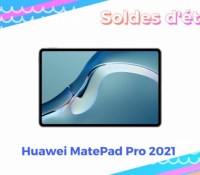 Huawei MatePad Pro 2021   — Soldes d&rsquo;été 2022