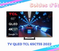 TV QLED TCL 65C735 2022 — Soldes d&rsquo;été 2022
