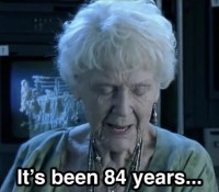 It&rsquo;s been 84 years meme