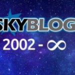 Skyblog, c’est la fin aujourd’hui ! Skyblog, c’est la fin aujourd’hui !