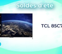TCL 85C731  — Soldes d&rsquo;été 2023