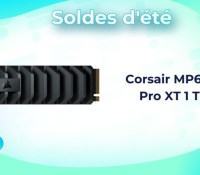 Corsair MP600  Pro XT 1 To — soldes d&rsquo;été 2023
