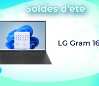 LG Gram 16 soldes d&rsquo;été