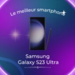 Le meilleur smartphone de 2023 est le Samsung Galaxy S23 Ultra – Frandroid Awards 2023 Le meilleur smartphone de 2023 est le Samsung Galaxy S23 Ultra – Frandroid Awards 2023