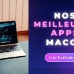 Top 25 des applications macOS indispensables que vous auriez déjà dû installer sur votre Mac