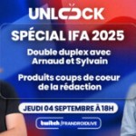 Unlock Talk spécial IFA 2025 : rendez-vous à 18h en direct de Berlin et Paris ! Unlock Talk spécial IFA 2025 : rendez-vous à 18h en direct de Berlin et Paris !
