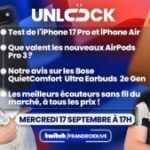 Test des iPhone 17 Pro, iPhone Air, AirPods Pro 3 et guide d’achat des meilleurs écouteurs : Unlock Talk sort le grand jeu ce soir Test des iPhone 17 Pro, iPhone Air, AirPods Pro 3 et guide d’achat des meilleurs écouteurs : Unlock Talk sort le grand jeu ce soir