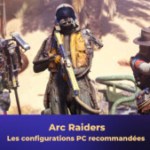 ARC Raiders : quelle configuration pour ce jeu multi un peu particulier ?