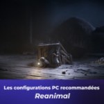 Reanimal sur PC : quelles configurations prévoir pour le jeu d&rsquo;horreur ?