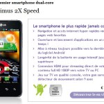 Le LG Optimus 2X est disponible en pré-commande chez l’opérateur belge Proximus Le LG Optimus 2X est disponible en pré-commande chez l’opérateur belge Proximus