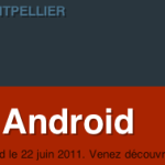 Une soirée Android aura lieu le 22 juin à Montpellier Une soirée Android aura lieu le 22 juin à Montpellier