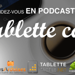 Podcast : Tablette Café numéro 15 !